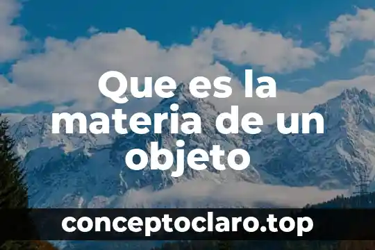 Que es la materia de un objeto