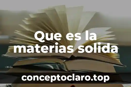 Que es la materias solida