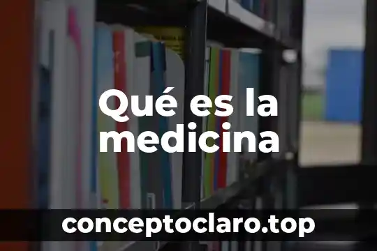 Qué es la medicina