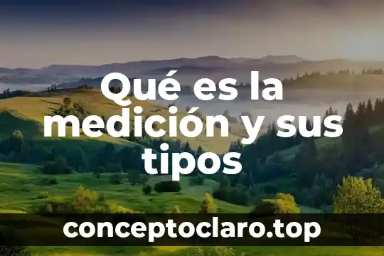 Qué es metas o indicadores de medición 4 Qué es la medición y sus tipos