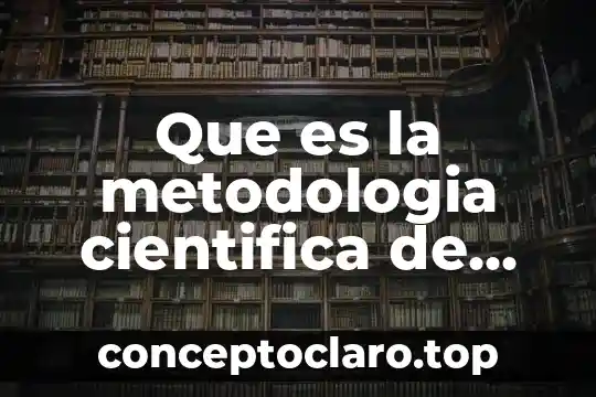 Que es la metodologia cientifica de investigacion criminal