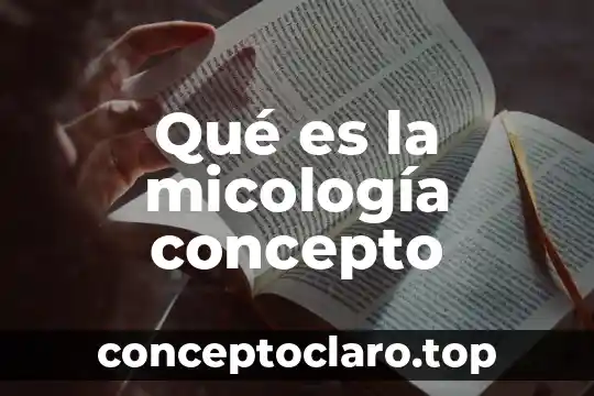Qué es la micología concepto