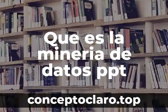 Perspectiva de analisis de datos que es 7 Que es la mineria de datos ppt