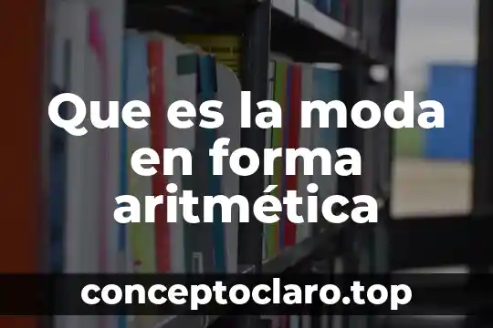 Que es la moda en forma aritmética