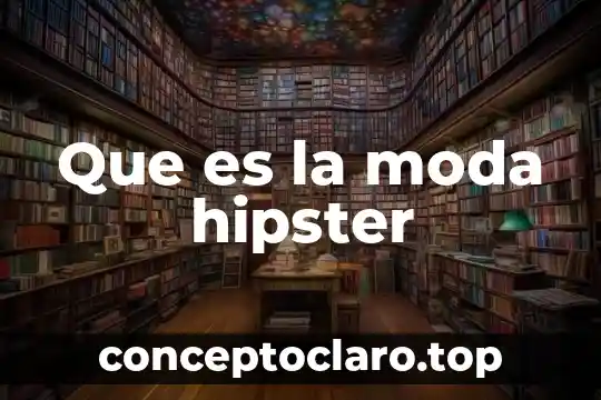 Que es la moda hipster