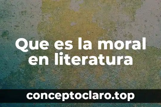 Que es la moral en literatura