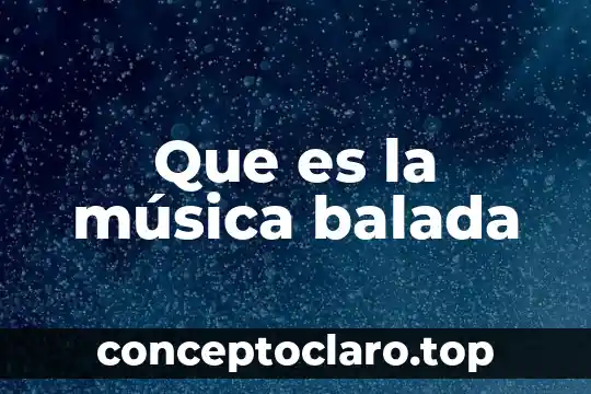 Música norteña que es su definición 4 Que es la música balada