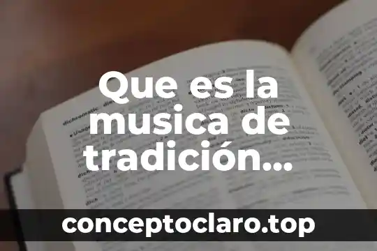 Que es la musica de tradición escrita mexico
