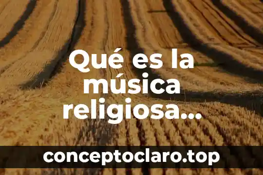 Qué es la música religiosa antigua