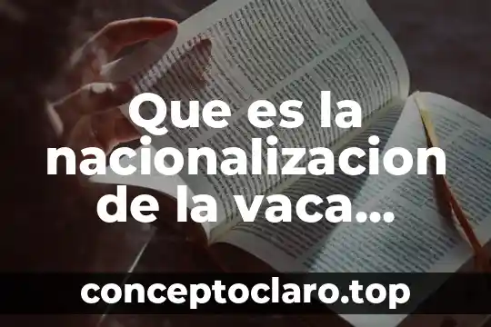 Que es la nacionalizacion de la vaca yahoo