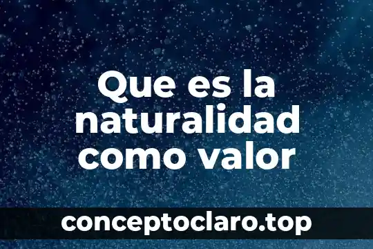 Que es el valor del dinero economia 5 Que es la naturalidad como valor