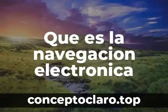 Que es una firma electronica mexico 6 Que es la navegacion electronica