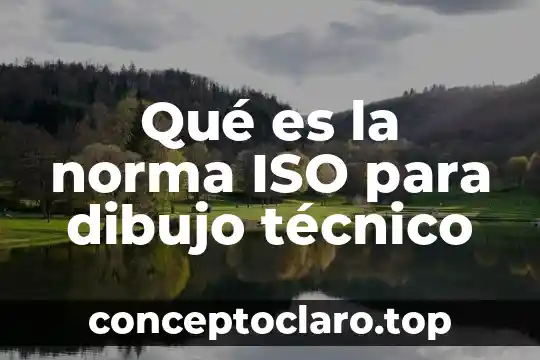 Qué es la norma ISO para dibujo técnico