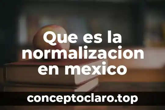 Que es la normalizacion en mexico