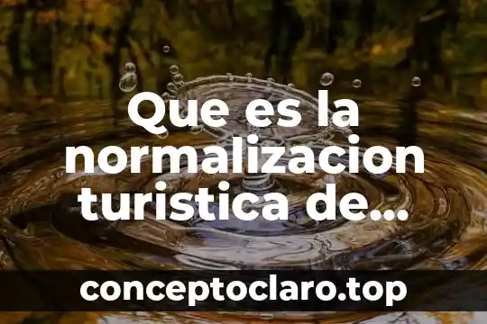 Que es la normalizacion turistica de mexico