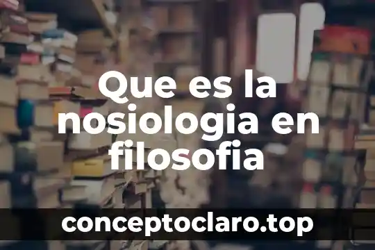 Que es la nosiologia en filosofia