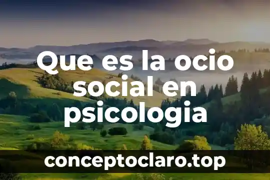 Que es la ocio social en psicologia