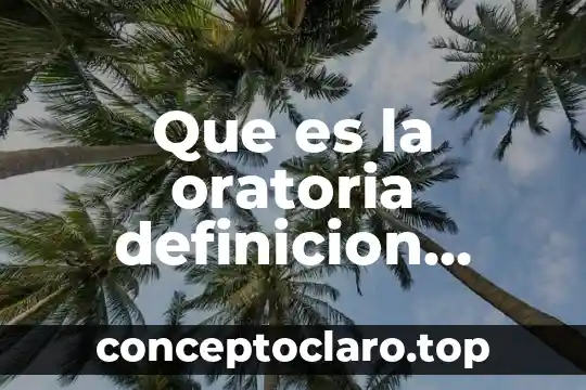Que es la oratoria definicion oxford