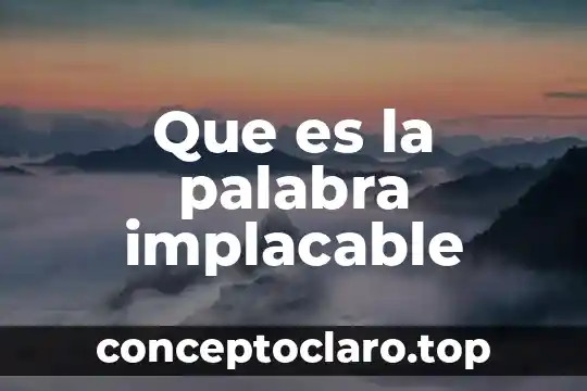 Que es la palabra implacable