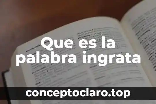 Que es la palabra ingrata
