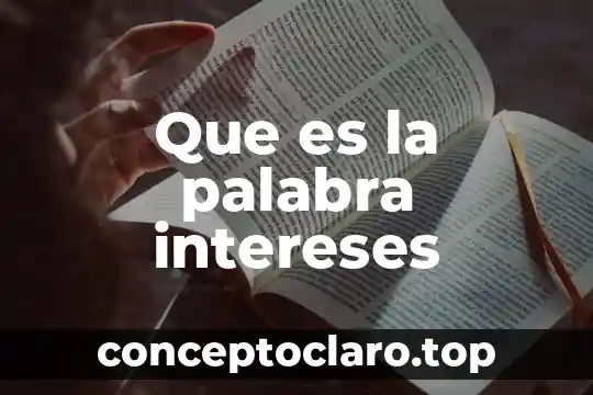 Que es la palabra intereses