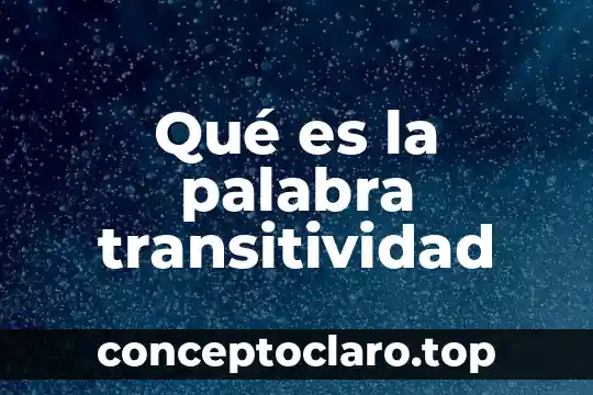 Qué es la palabra transitividad