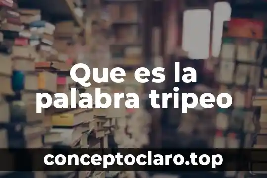 Que es la palabra tripeo