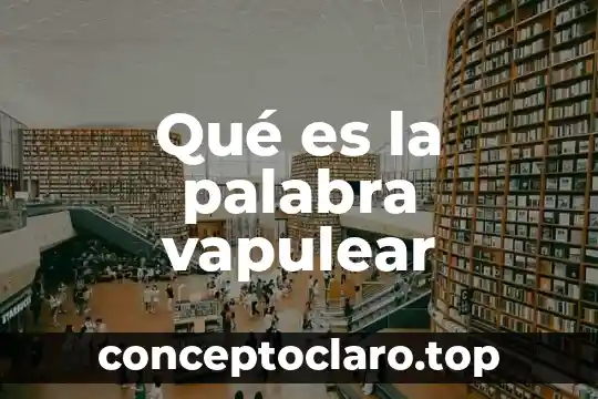 Qué es la palabra vapulear