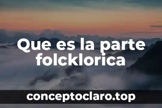 Que es la parte folcklorica