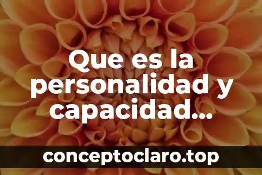 Que es la personalidad y capacidad derecho