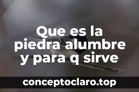 Que es la piedra alumbre y para q sirve