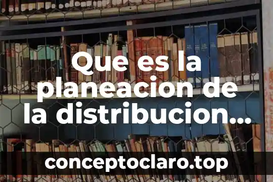 Que es la planeacion de la distribucion de los recursos