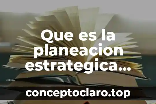 Que es la planeacion estrategica segun mintzberg