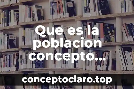 Que es la poblacion concepto juridico