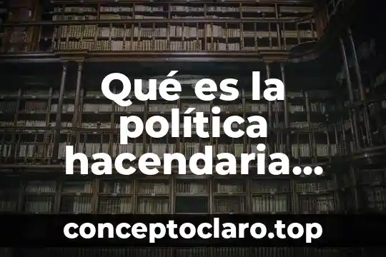 Definicion que es concepto o significado de la palabra arcoiris 6 Qué es la política hacendaria concepto