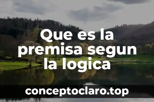 Que es la premisa segun la logica