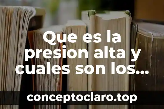 Que es la presion alta y cuales son los sintomas