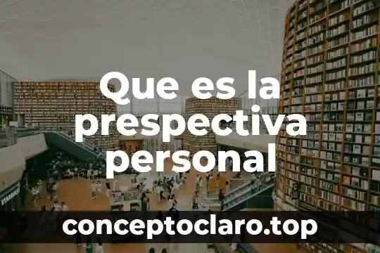 Que es la prespectiva personal