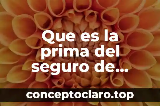 Que es un trabajo seguro 8 Que es la prima del seguro de gastos medicos