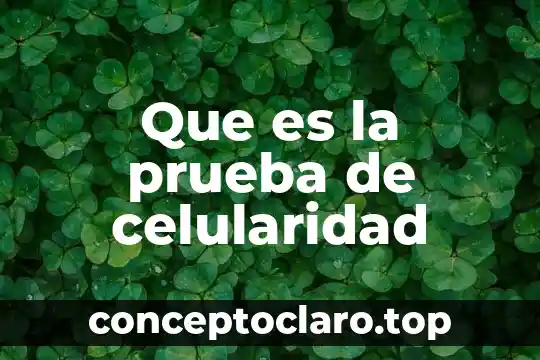 Que es una prueba grituno 7 Que es la prueba de celularidad