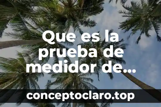 Que es la prueba de medidor de radiacion ionizante