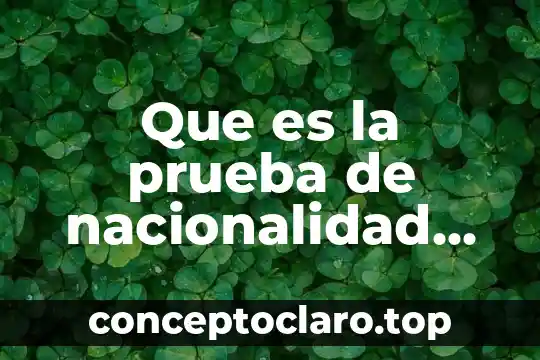 Qué es nacionalidad en México 3 Que es la prueba de nacionalidad en intenacional privado