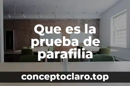 Que es la prueba de parafilia