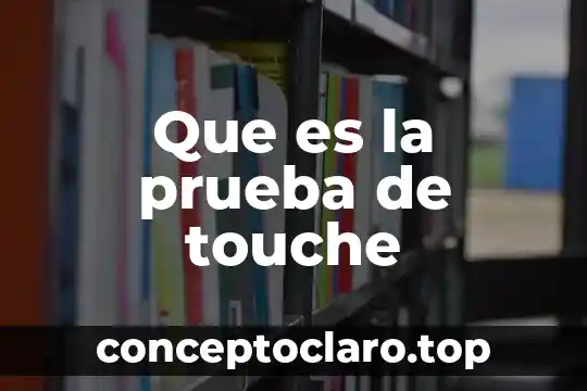 Que es la prueba de touche