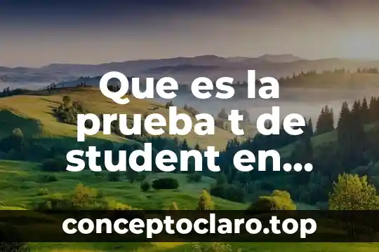 Que es la prueba t de student en estadistica