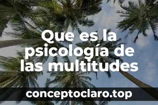 Que es la psicología de las multitudes
