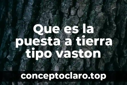 Que es la puesta a tierra tipo vaston