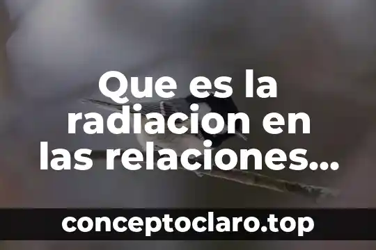 Que es la radiacion en las relaciones humanas