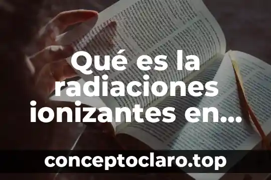 Que es significa cocción de los alimentos 6 Qué es la radiaciones ionizantes en alimentos