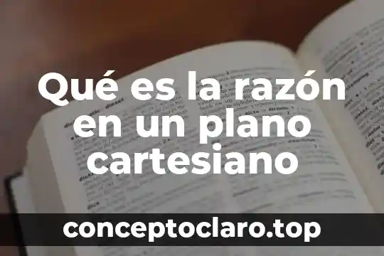 Qué es la razón en un plano cartesiano